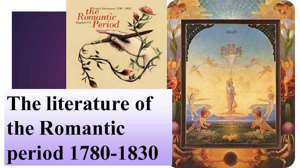 The literature of the Romantic period 1780 -1830 