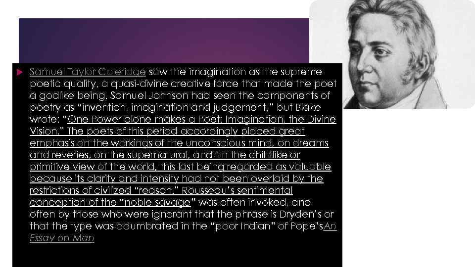  Samuel Taylor Coleridge saw the imagination as the supreme poetic quality, a quasi-divine