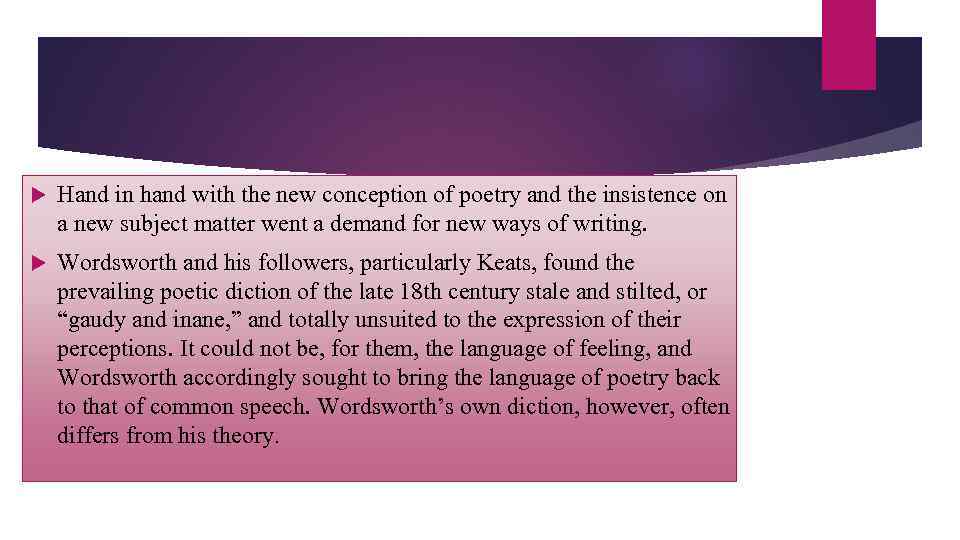  Hand in hand with the new conception of poetry and the insistence on