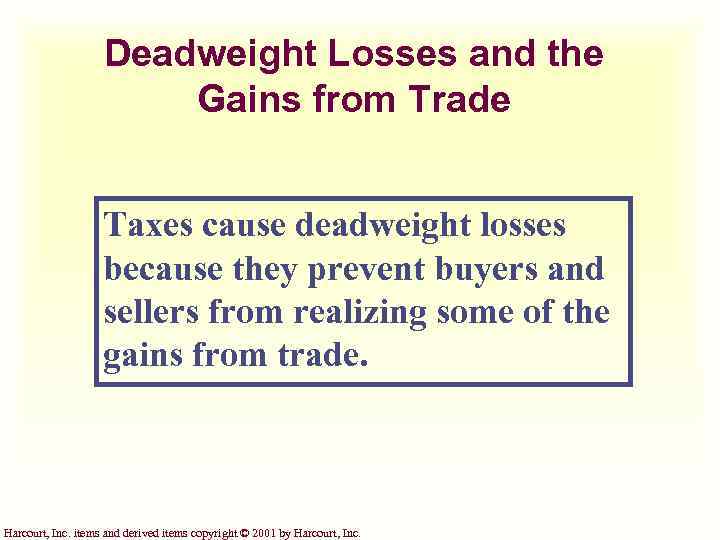 Deadweight Losses and the Gains from Trade Taxes cause deadweight losses because they prevent