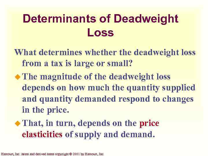 Determinants of Deadweight Loss What determines whether the deadweight loss from a tax is