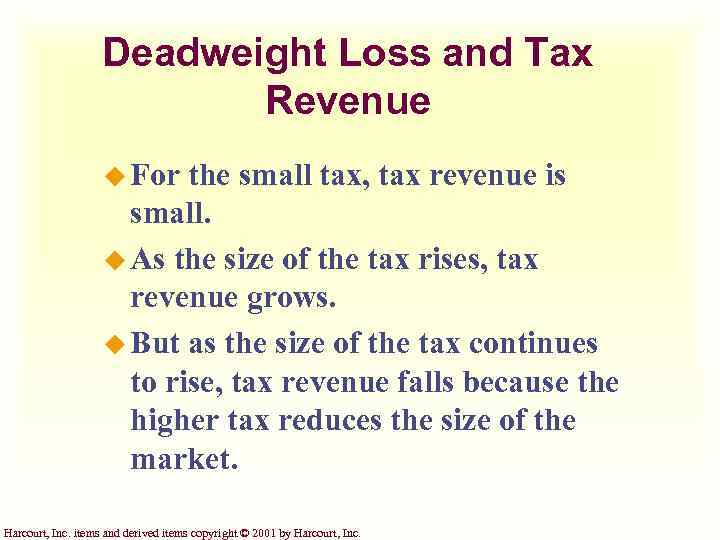 Deadweight Loss and Tax Revenue u For the small tax, tax revenue is small.