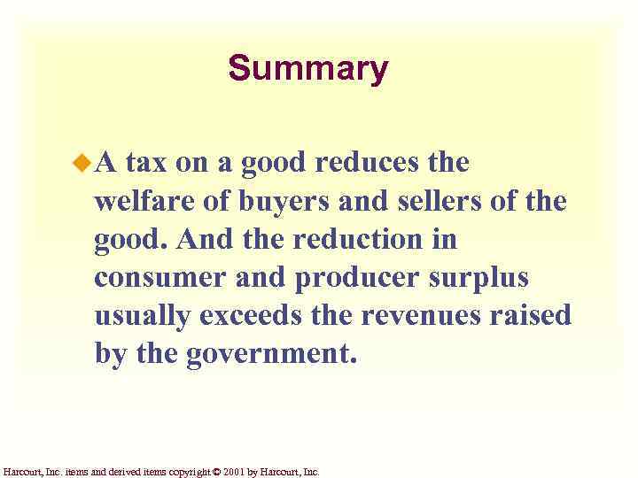 Summary u. A tax on a good reduces the welfare of buyers and sellers