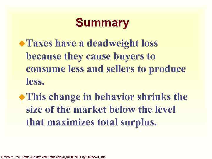 Summary u. Taxes have a deadweight loss because they cause buyers to consume less