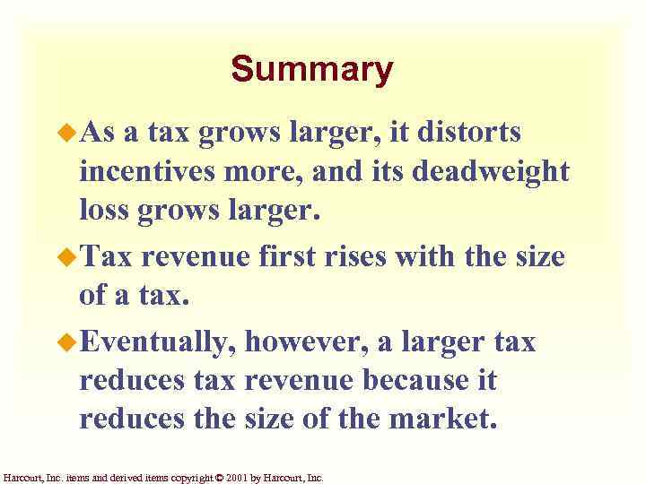 Summary u. As a tax grows larger, it distorts incentives more, and its deadweight
