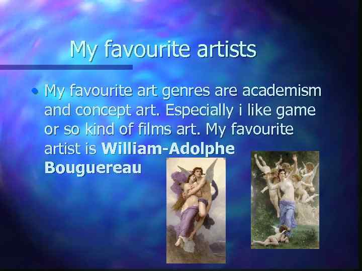 My favourite artists • My favourite art genres are academism and concept art. Especially