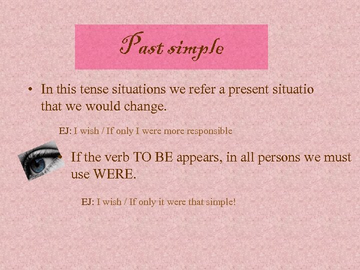 Past simple • In this tense situations we refer a present situatio that we