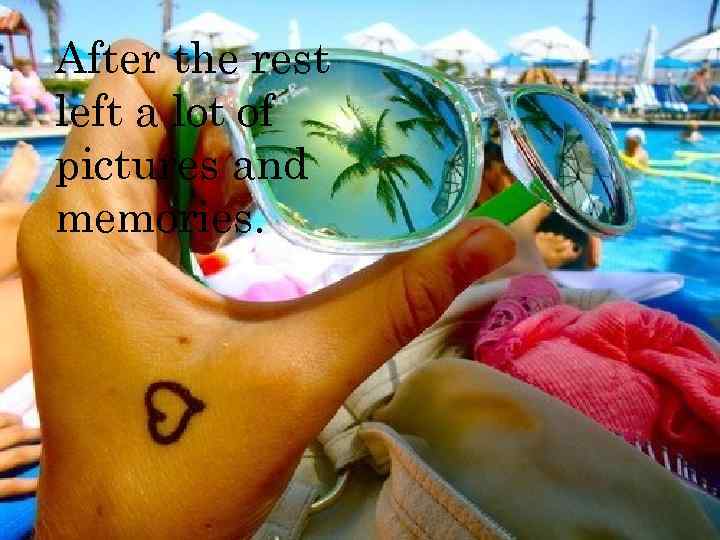 Аfter the rest left a lot of pictures and memories. 