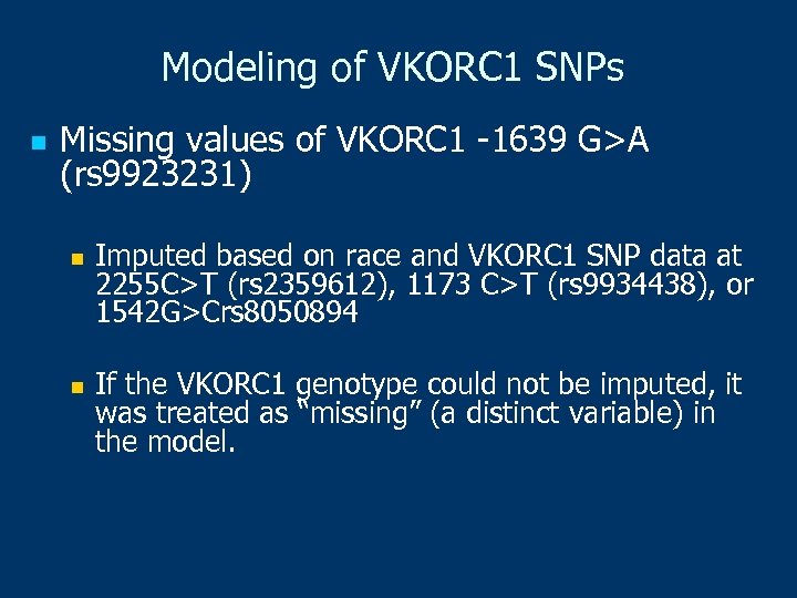 Modeling of VKORC 1 SNPs n Missing values of VKORC 1 -1639 G>A (rs