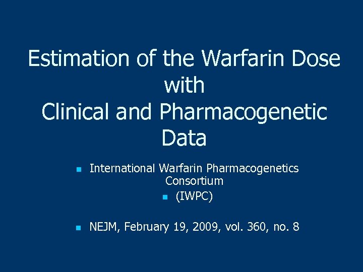 Estimation of the Warfarin Dose with Clinical and Pharmacogenetic Data n n International Warfarin