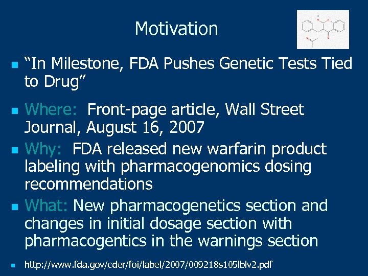 Motivation n n “In Milestone, FDA Pushes Genetic Tests Tied to Drug” Where: Front-page