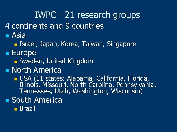 IWPC - 21 research groups 4 continents and 9 countries n Asia n n
