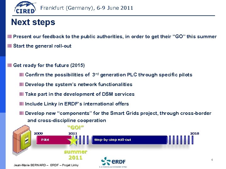 Frankfurt (Germany), 6 -9 June 2011 Next steps III Present our feedback to the