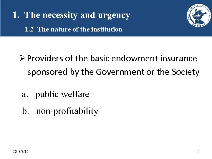 1. The necessity and urgency 1. 2 The nature of the institution Ø Providers