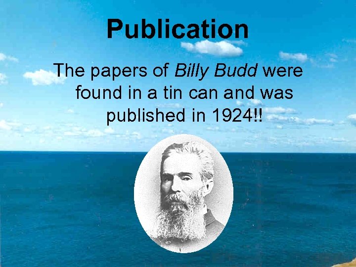 Publication The papers of Billy Budd were found in a tin can and was