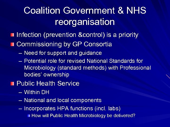 Coalition Government & NHS reorganisation Infection (prevention &control) is a priority Commissioning by GP