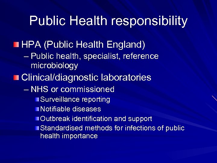 Public Health responsibility HPA (Public Health England) – Public health, specialist, reference microbiology Clinical/diagnostic