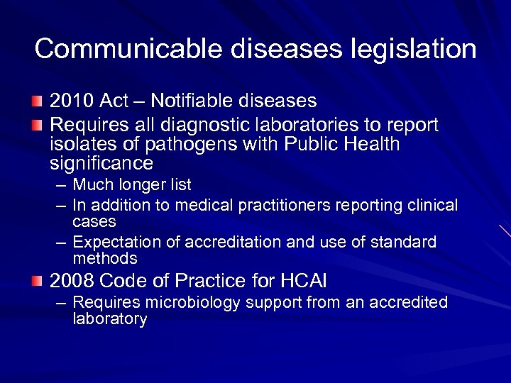 Communicable diseases legislation 2010 Act – Notifiable diseases Requires all diagnostic laboratories to report