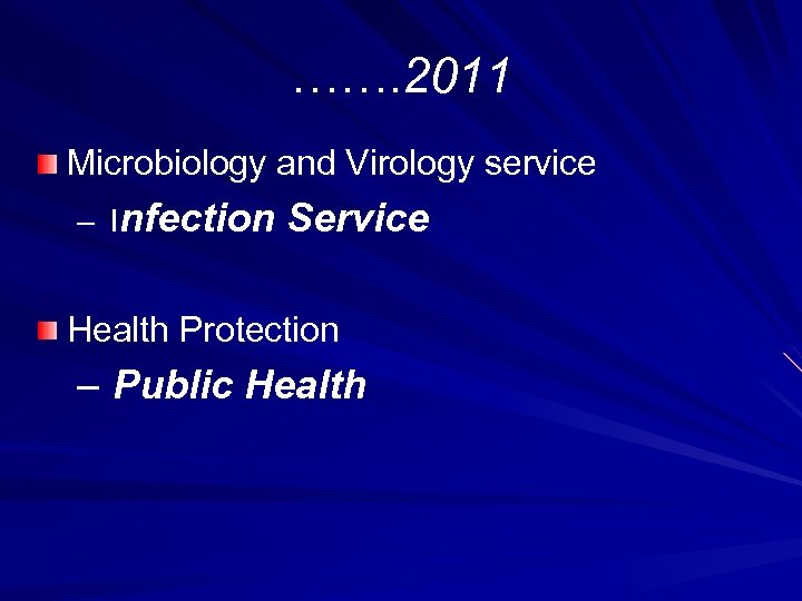 ……. 2011 Microbiology and Virology service – Infection Service Health Protection – Public Health