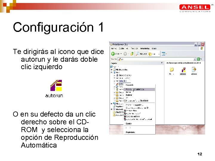 Configuración 1 Te dirigirás al icono que dice autorun y le darás doble clic