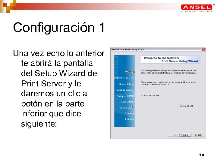 Configuración 1 Una vez echo lo anterior te abrirá la pantalla del Setup Wizard