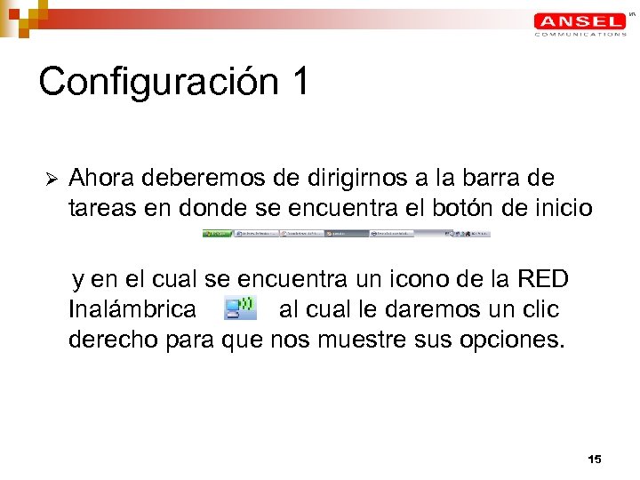 Configuración 1 Ø Ahora deberemos de dirigirnos a la barra de tareas en donde