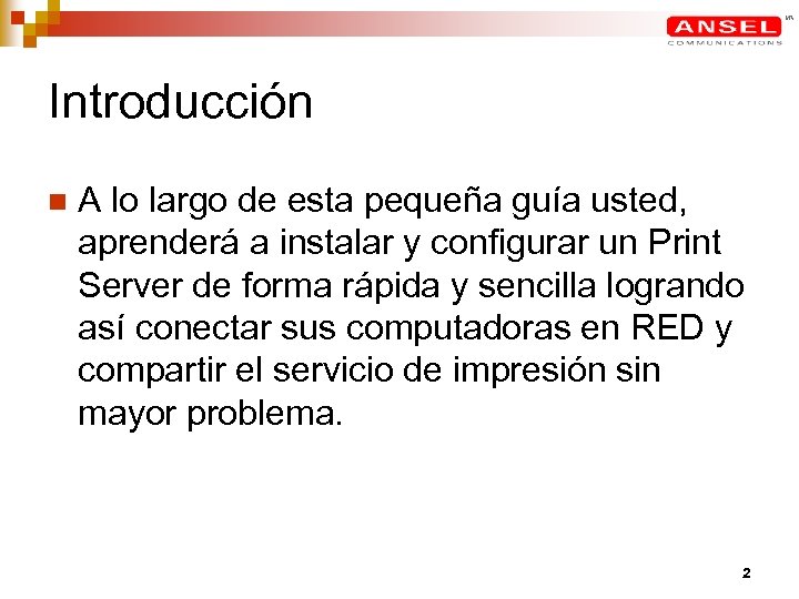 Introducción n A lo largo de esta pequeña guía usted, aprenderá a instalar y