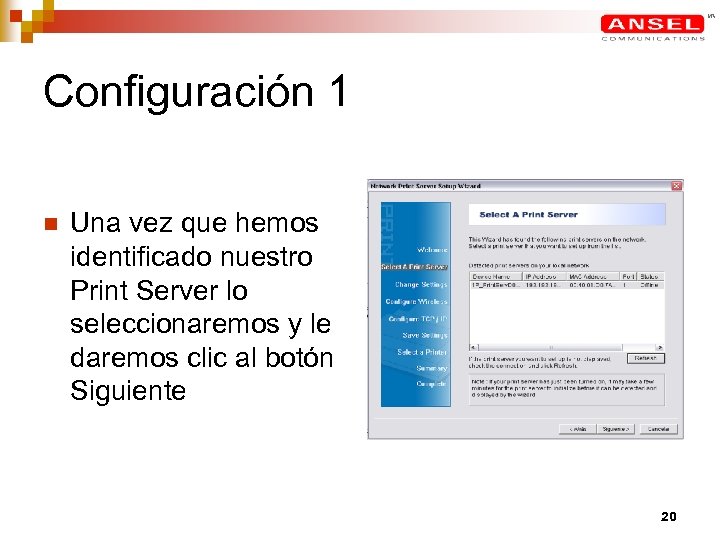 Configuración 1 n Una vez que hemos identificado nuestro Print Server lo seleccionaremos y