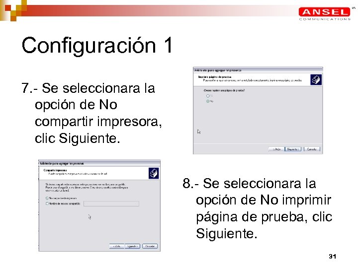 Configuración 1 7. - Se seleccionara la opción de No compartir impresora, clic Siguiente.