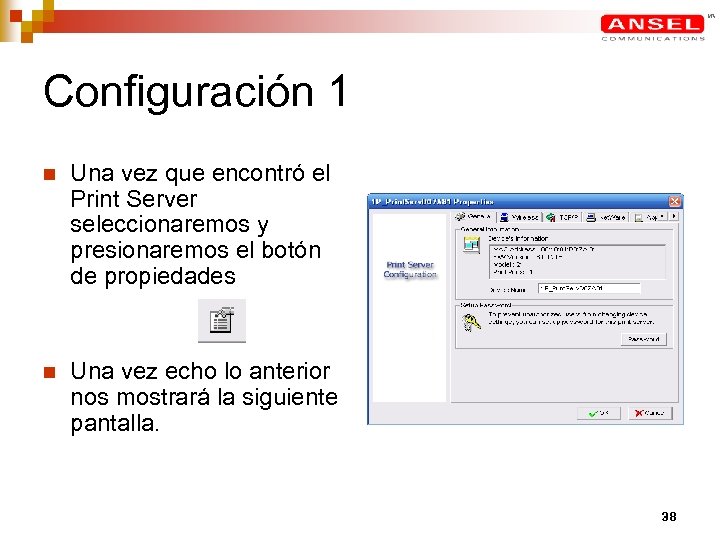 Configuración 1 n Una vez que encontró el Print Server seleccionaremos y presionaremos el