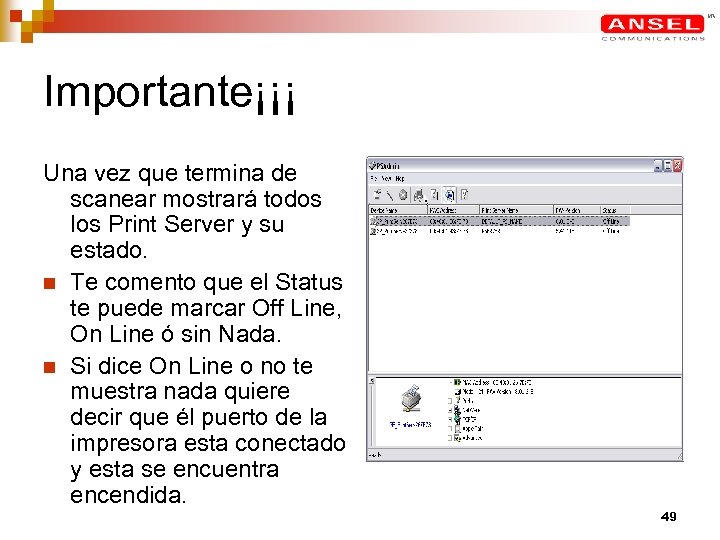 Importante¡¡¡ Una vez que termina de scanear mostrará todos los Print Server y su