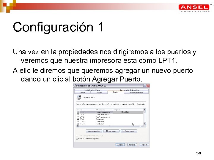 Configuración 1 Una vez en la propiedades nos dirigiremos a los puertos y veremos