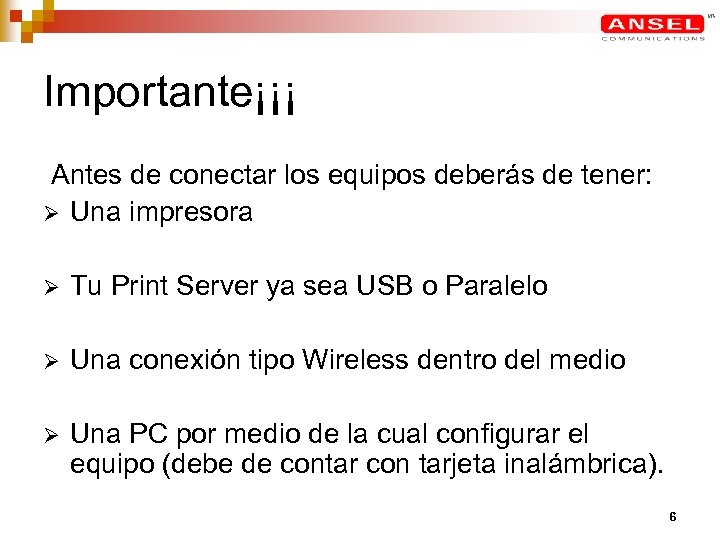 Importante¡¡¡ Antes de conectar los equipos deberás de tener: Ø Una impresora Ø Tu