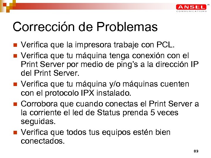 Corrección de Problemas n n n Verifica que la impresora trabaje con PCL. Verifica