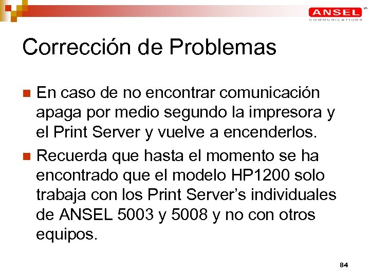 Corrección de Problemas En caso de no encontrar comunicación apaga por medio segundo la