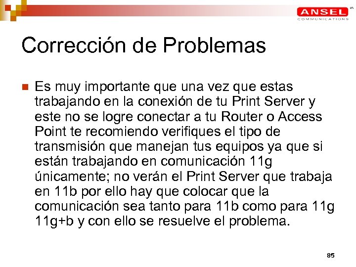 Corrección de Problemas n Es muy importante que una vez que estas trabajando en