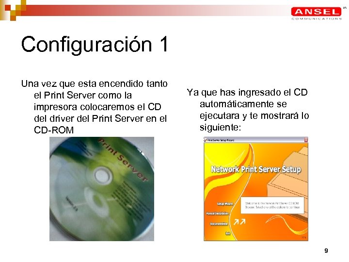 Configuración 1 Una vez que esta encendido tanto el Print Server como la impresora