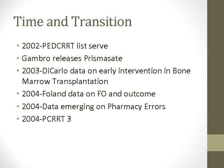 Time and Transition • 2002 -PEDCRRT list serve • Gambro releases Prismasate • 2003