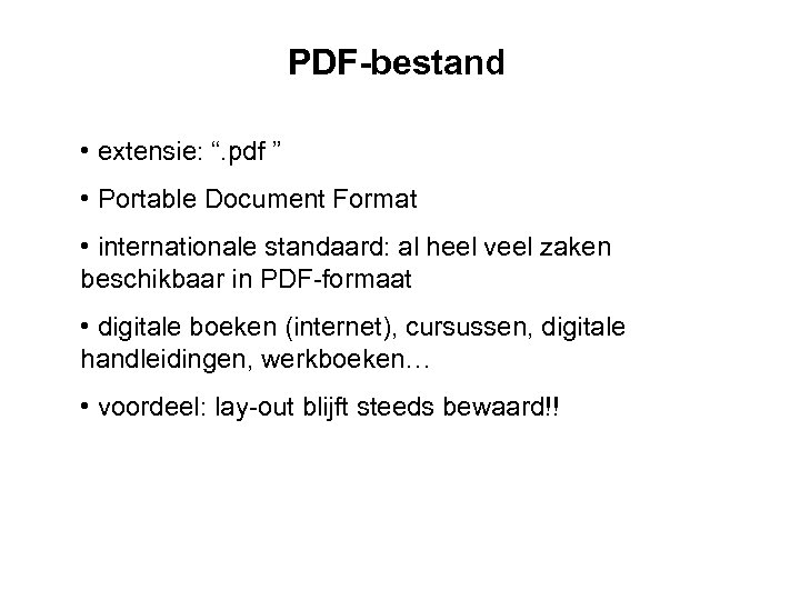 PDF-bestand • extensie: “. pdf ” • Portable Document Format • internationale standaard: al