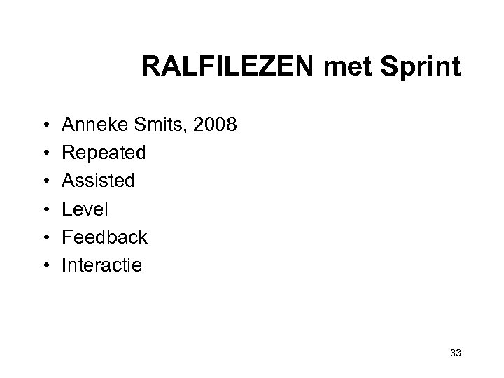 RALFILEZEN met Sprint • • • Anneke Smits, 2008 Repeated Assisted Level Feedback Interactie