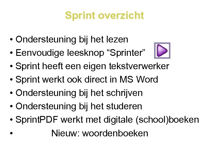 Sprint overzicht • Ondersteuning bij het lezen • Eenvoudige leesknop “Sprinter” • Sprint heeft
