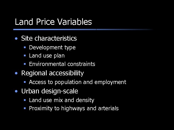 Land Price Variables • Site characteristics § Development type § Land use plan §