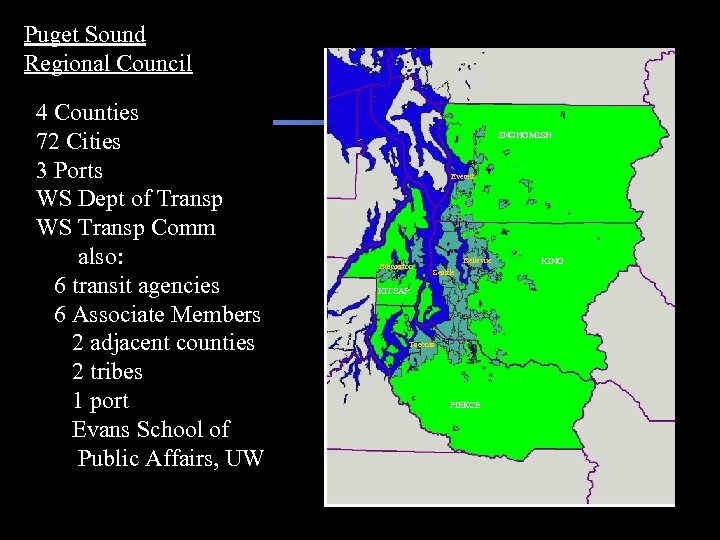 Puget Sound Regional Council 4 Counties 72 Cities 3 Ports WS Dept of Transp