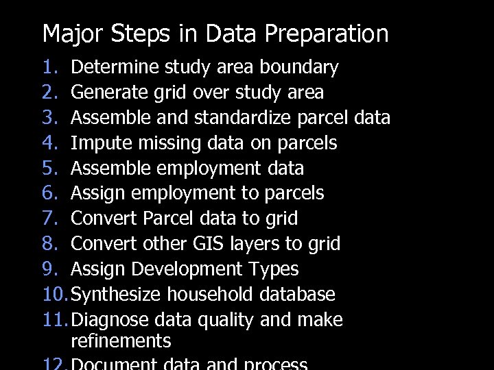 Major Steps in Data Preparation 1. Determine study area boundary 2. Generate grid over