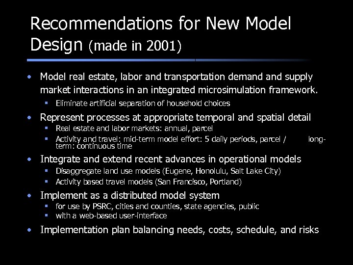 Recommendations for New Model Design (made in 2001) • Model real estate, labor and