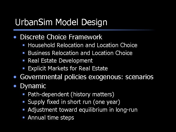 Urban. Sim Model Design • Discrete Choice Framework § § Household Relocation and Location