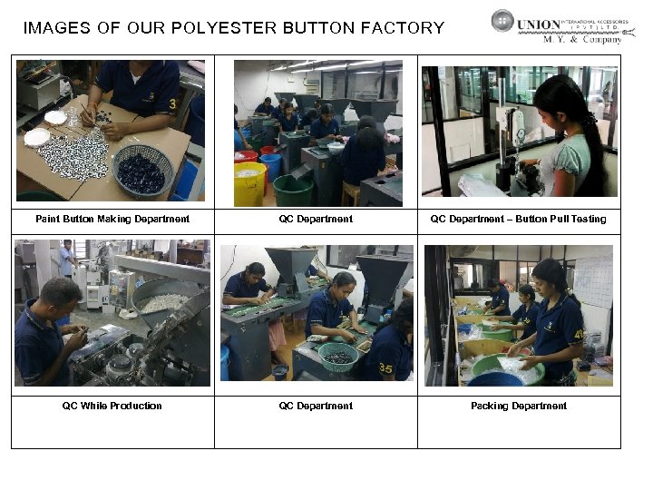 IMAGES OF OUR POLYESTER BUTTON FACTORY Paint Button Making Department QC Department – Button