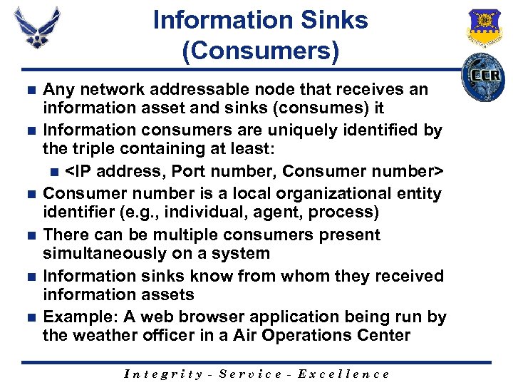 Information Sinks (Consumers) n n n Any network addressable node that receives an information