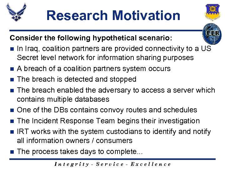 Research Motivation Consider the following hypothetical scenario: n In Iraq, coalition partners are provided