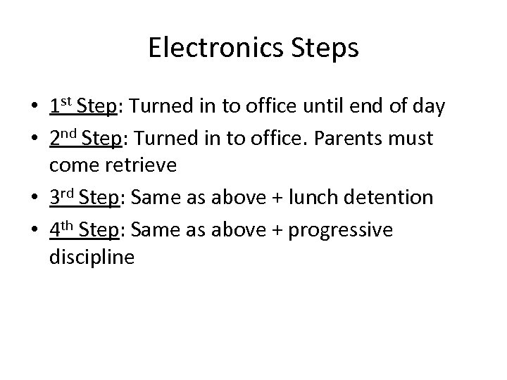Electronics Steps • 1 st Step: Turned in to office until end of day